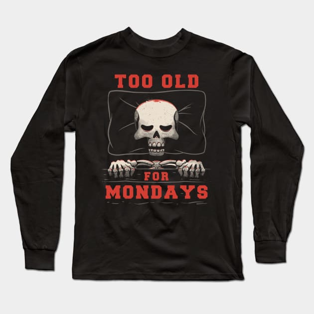 I’m Too Old For Mondays Funny Lazy Skull Long Sleeve T-Shirt by eduely